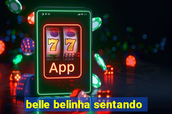 belle belinha sentando